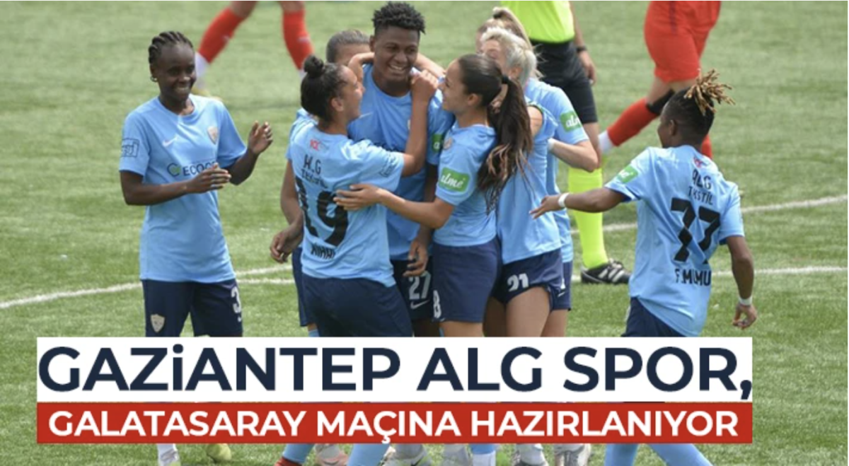 Gaziantep ALG Spor, Galatasaray maçına hazırlanıyor