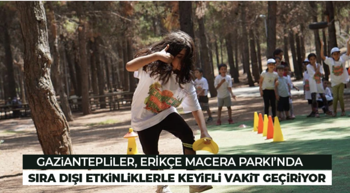 Gaziantepliler, Erikçe Macera Parkı’nda sıra dışı etkinliklerle keyifli vakit geçiriyor