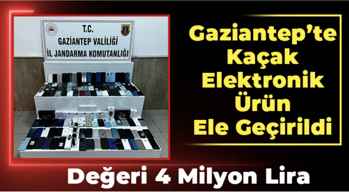 Gaziantep'te kaçak elektronik ürün ele geçirildi
