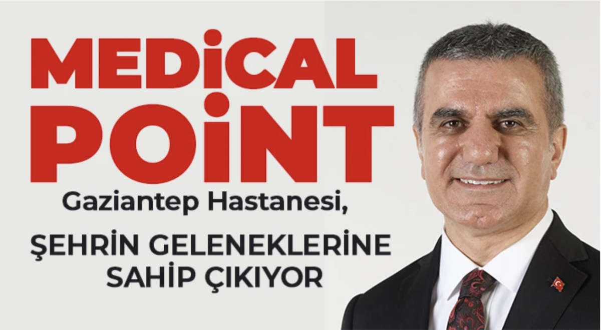 Medical Point Gaziantep Hastanesi, şehrin geleneklerine sahip çıkıyor