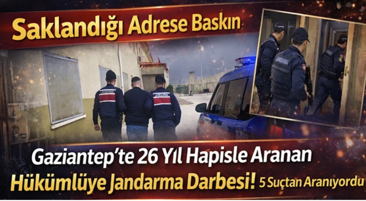 26 Yıl Hapis Cezalı Su&ccedil; Makinası Gaziantep&rsquo;te Kıs Kıvrak Yakalandı!