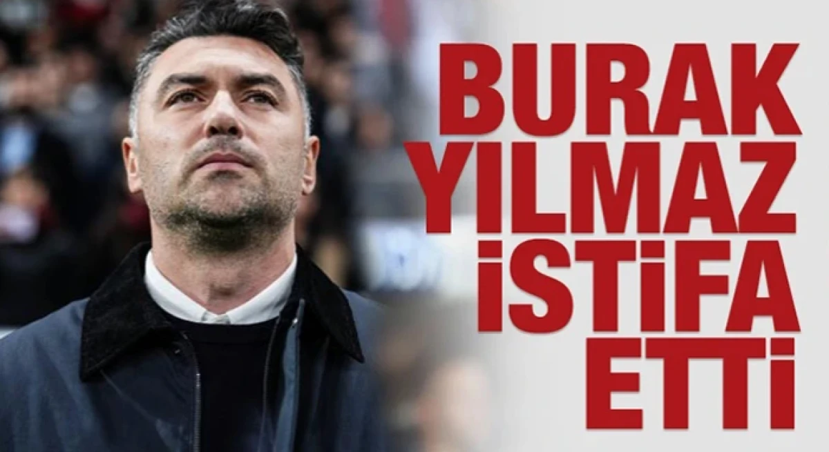 Burak Yılmaz İstifa Etti: Ma&ccedil; Sonrası Şok Karar
