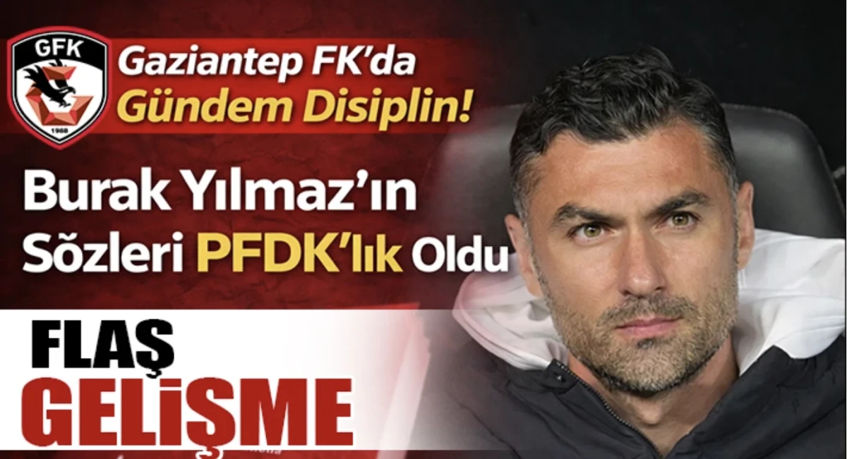 Burak Yılmaz&rsquo;ın S&ouml;zleri PFDK&rsquo;lık Oldu