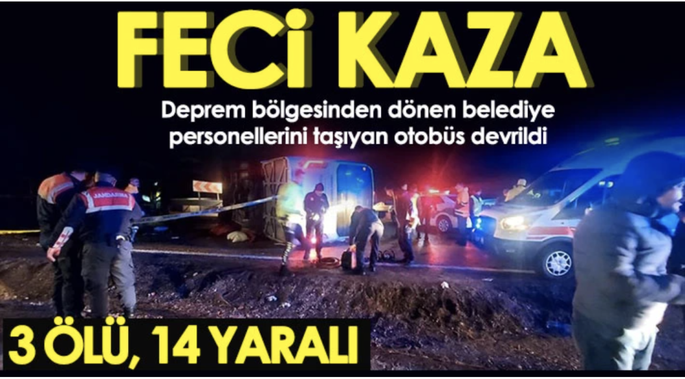 Deprem bölgesinden dönen otobüs devrildi: 3 ölü, 14 yaralı