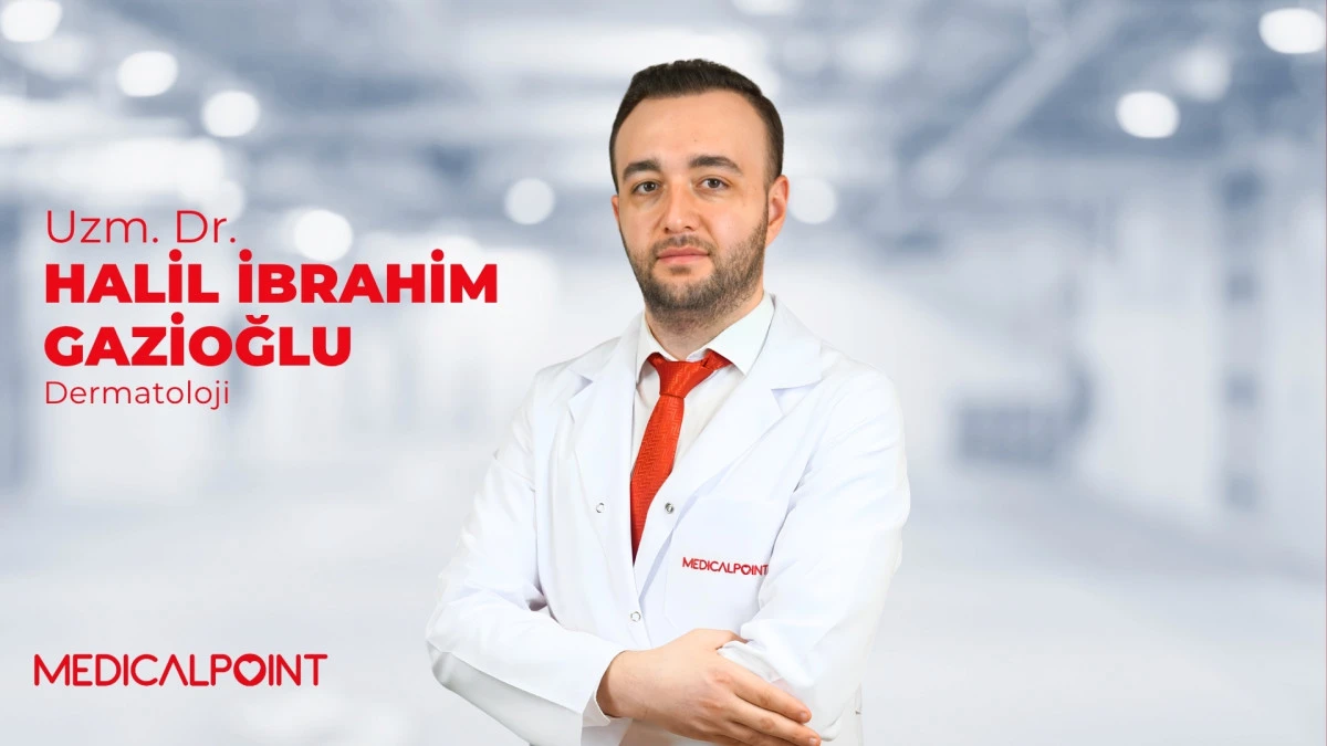 DERMATOLOJİ UZMANI UZM. DR. HALİL İBRAHİM GAZİOĞLU MEDICAL POINT GAZİANTEP HASTANESİ&rsquo;NDE HASTA KABUL&Uuml;NE BAŞLADI