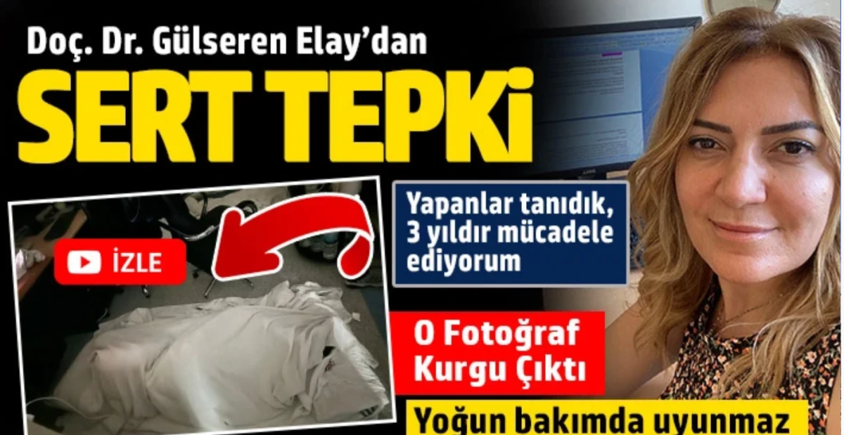 Do&ccedil;. Dr. G&uuml;lseren Elay&rsquo;dan sert tepki: Yoğun bakımda uyunmaz