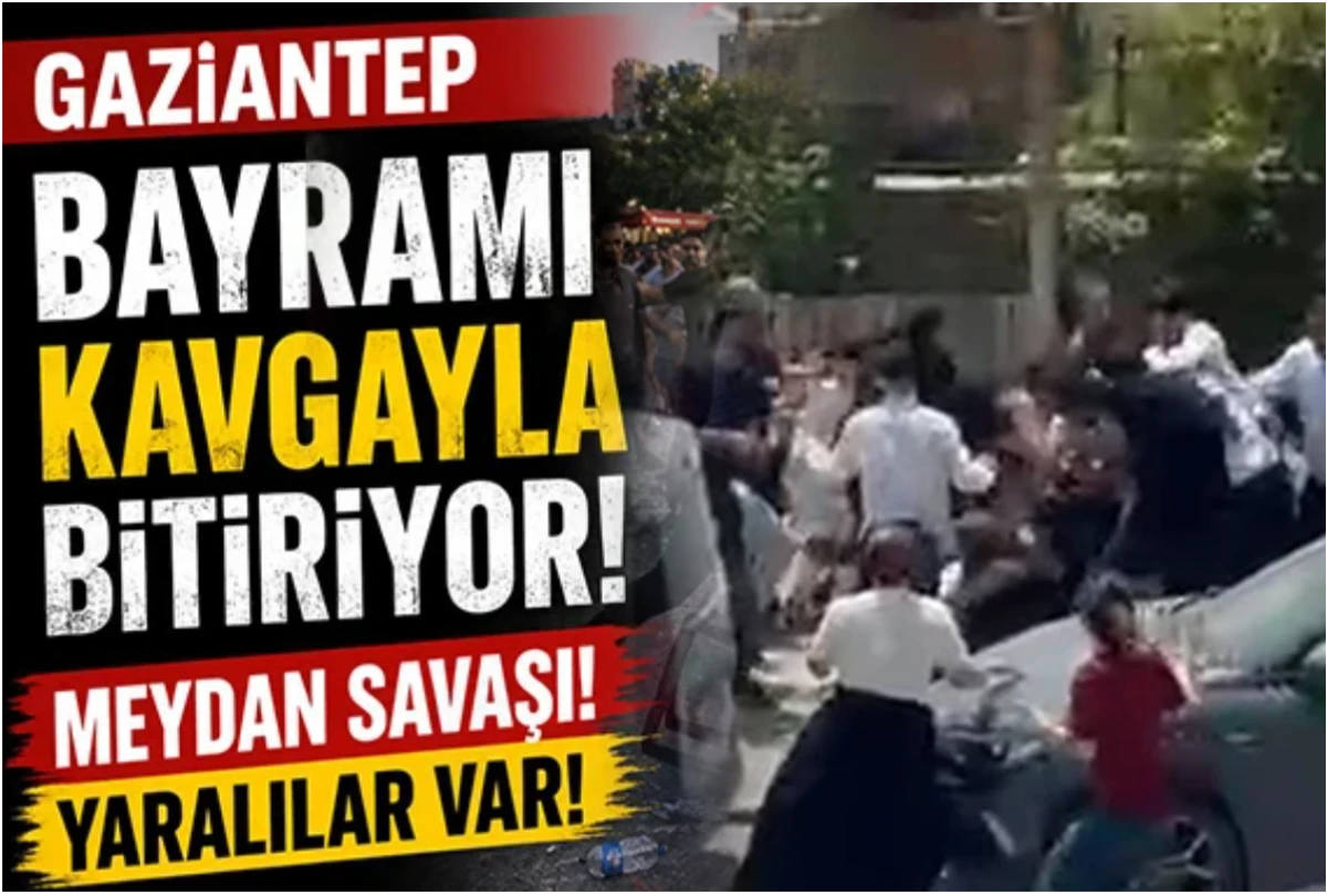 Gaziantep bayramı kavgayla bitiriyor: Yaralılar var