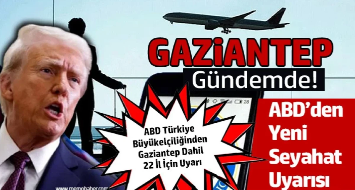 Gaziantep&rsquo;e ABD&rsquo;den Kritik Uyarı: Seyahat Riskli