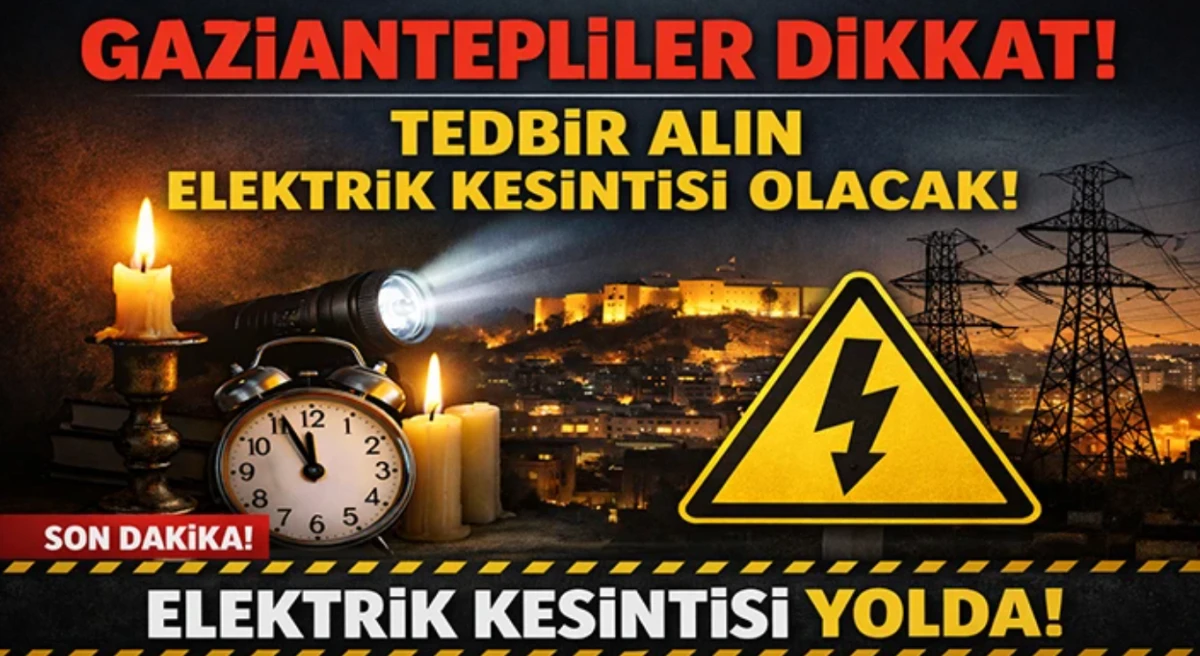 Gaziantep'te 15 Mart'ta Elektrik Kesintisi Olacak Yerler