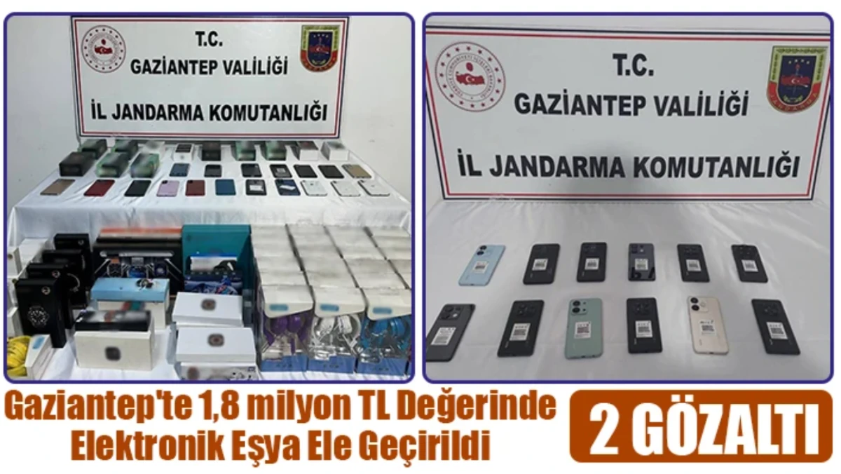 Gaziantep'te 1,8 milyon TL değerinde elektronik eşya ele ge&ccedil;irildi: 2 g&ouml;zaltı