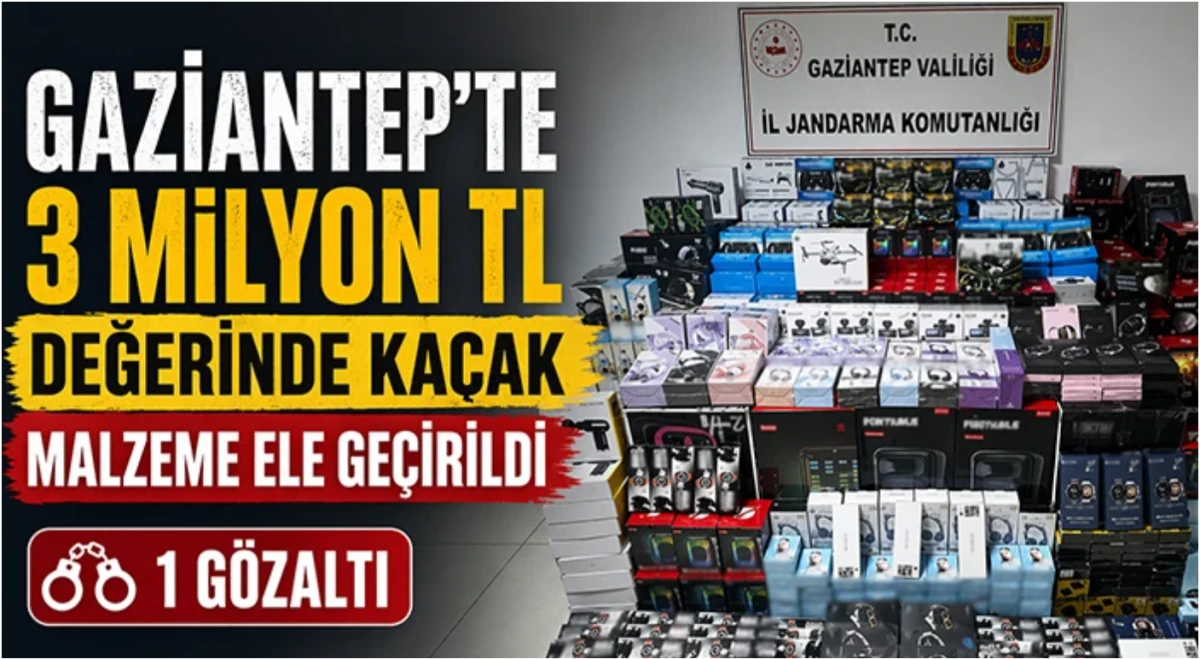 Gaziantep'te 3 milyon TL değerinde ka&ccedil;ak malzeme ele ge&ccedil;irildi: 1 g&ouml;zaltı