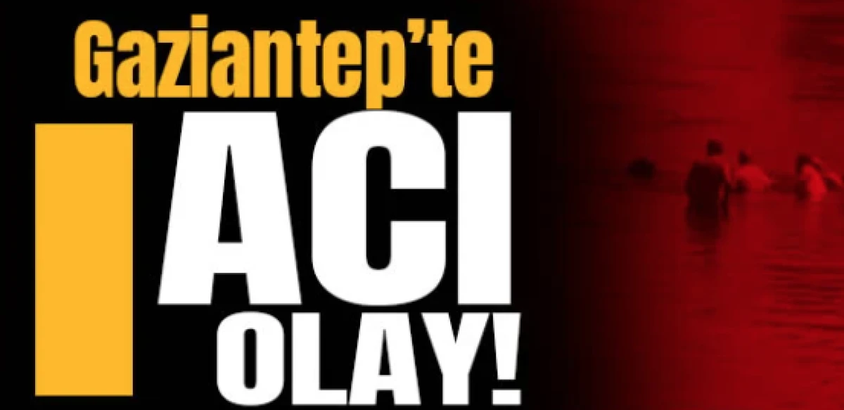 Gaziantep&rsquo;te acı olay: Muhammed suda boğuldu