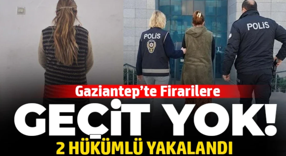Gaziantep&rsquo;te Aranan Şahıslara Operasyon: 2 H&uuml;k&uuml;ml&uuml; Yakalandı