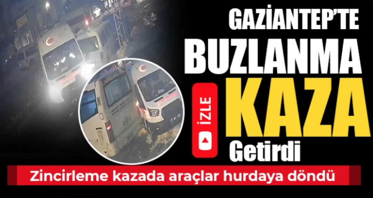 Gaziantep'te buzlanma kaza getirdi 