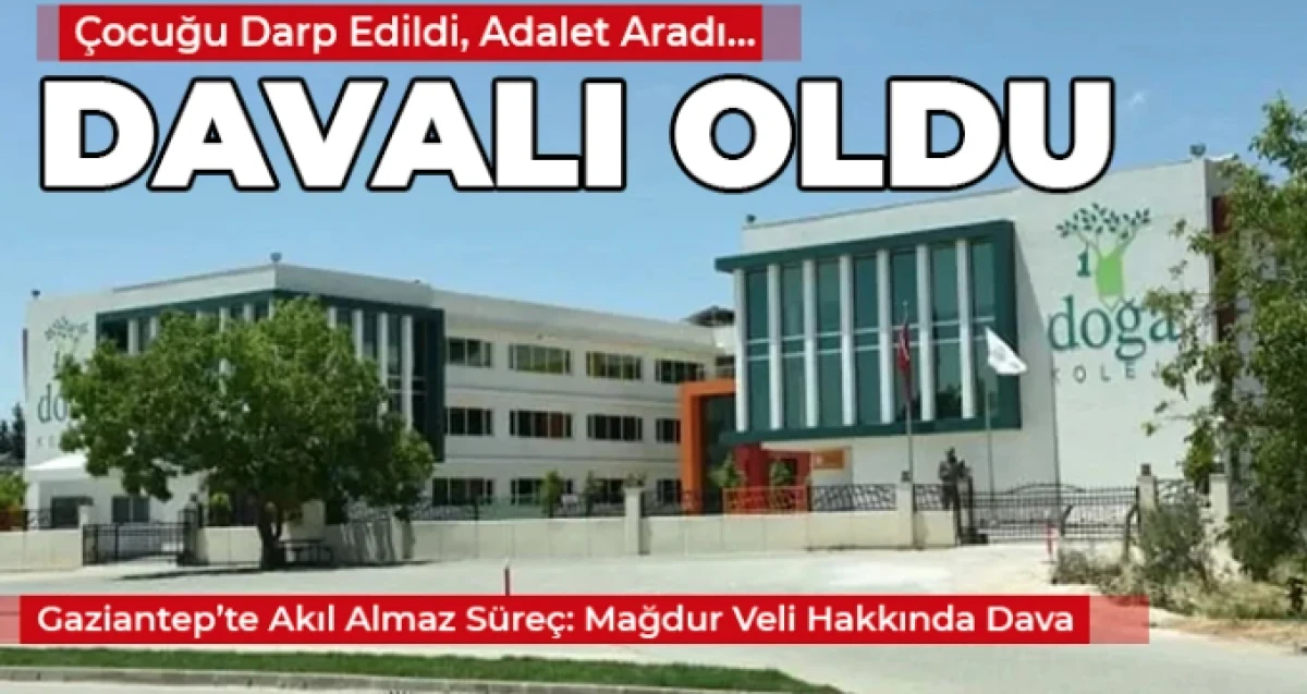 Gaziantep&rsquo;te Darp Edilen &Ouml;ğrencinin Velisi Hakkında Dava A&ccedil;ıldı