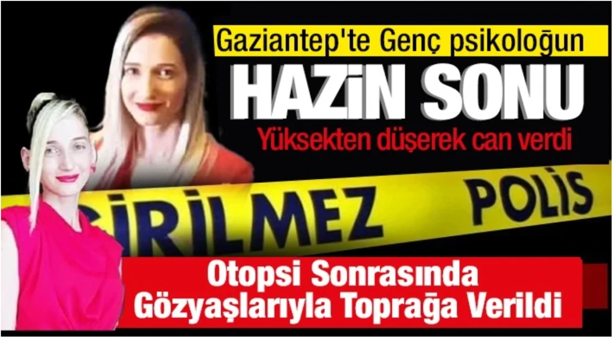 Gaziantep'te Gen&ccedil; psikologun hazin sonu: Y&uuml;rekleri dağladı