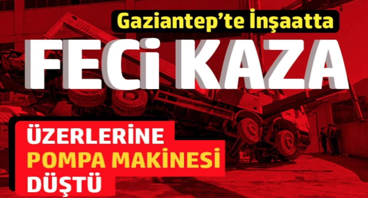 Gaziantep&rsquo;te inşaatta feci kaza 