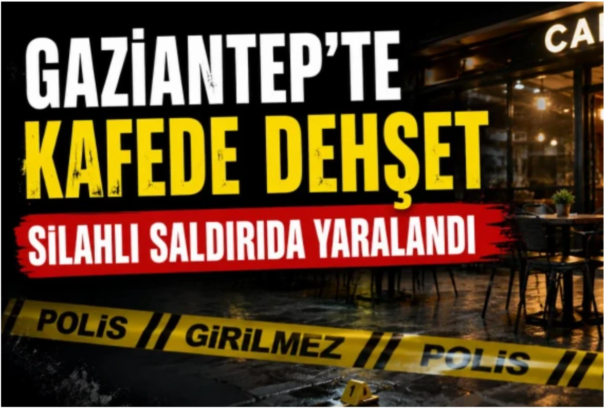 Gaziantep&rsquo;te kafeye silahlı saldırı!