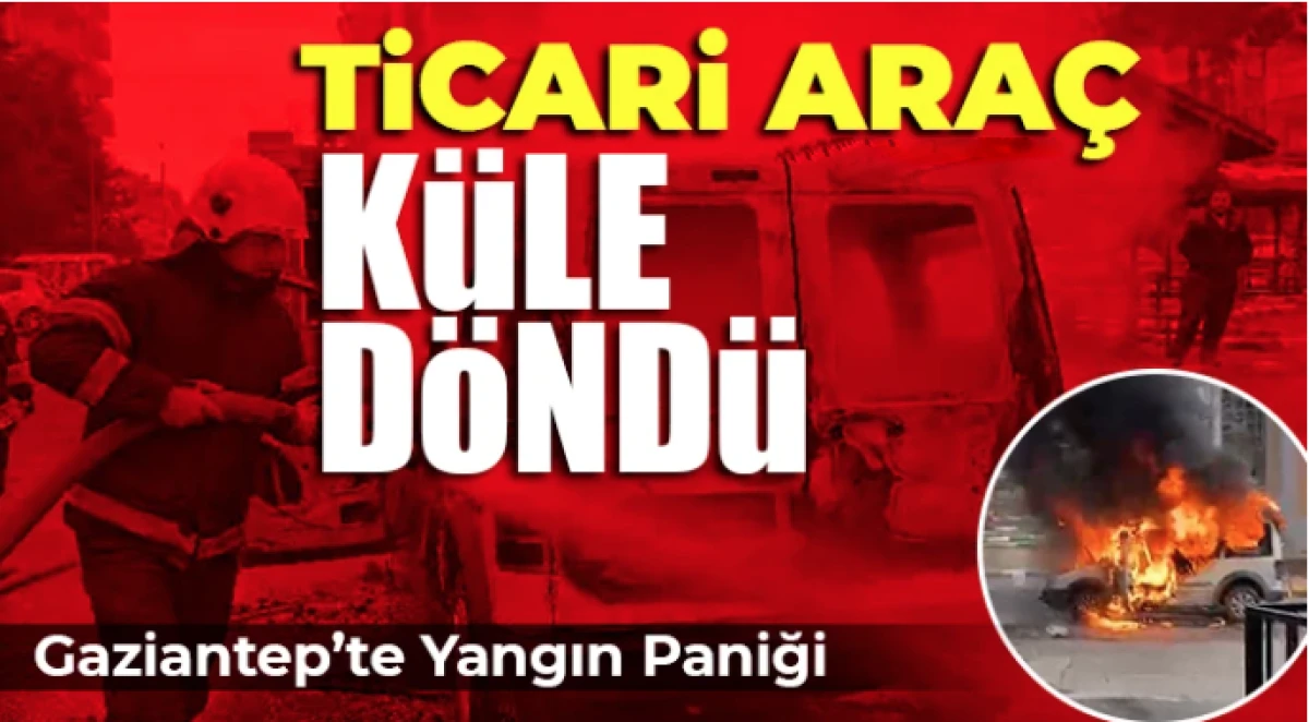 Gaziantep&rsquo;te Park Halindeki Ticari Ara&ccedil; Alev Alev Yandı