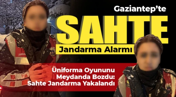 Gaziantep&rsquo;te Şok Olay: Sahte Jandarma Yakayı Ele Verdi