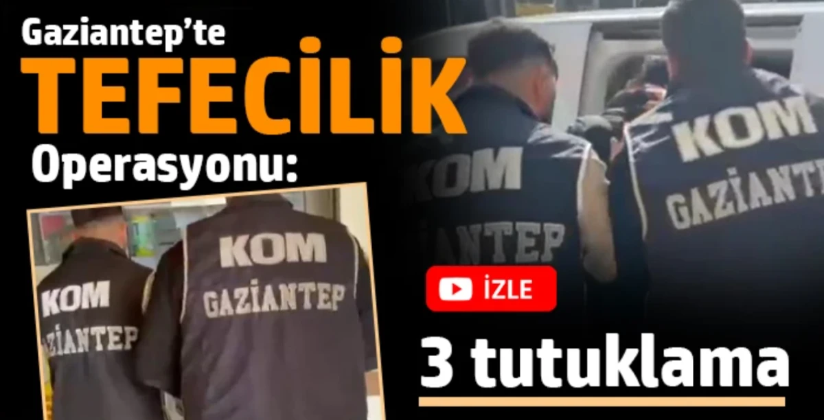 Gaziantep&rsquo;te tefecilik operasyonu: 3 tutuklama