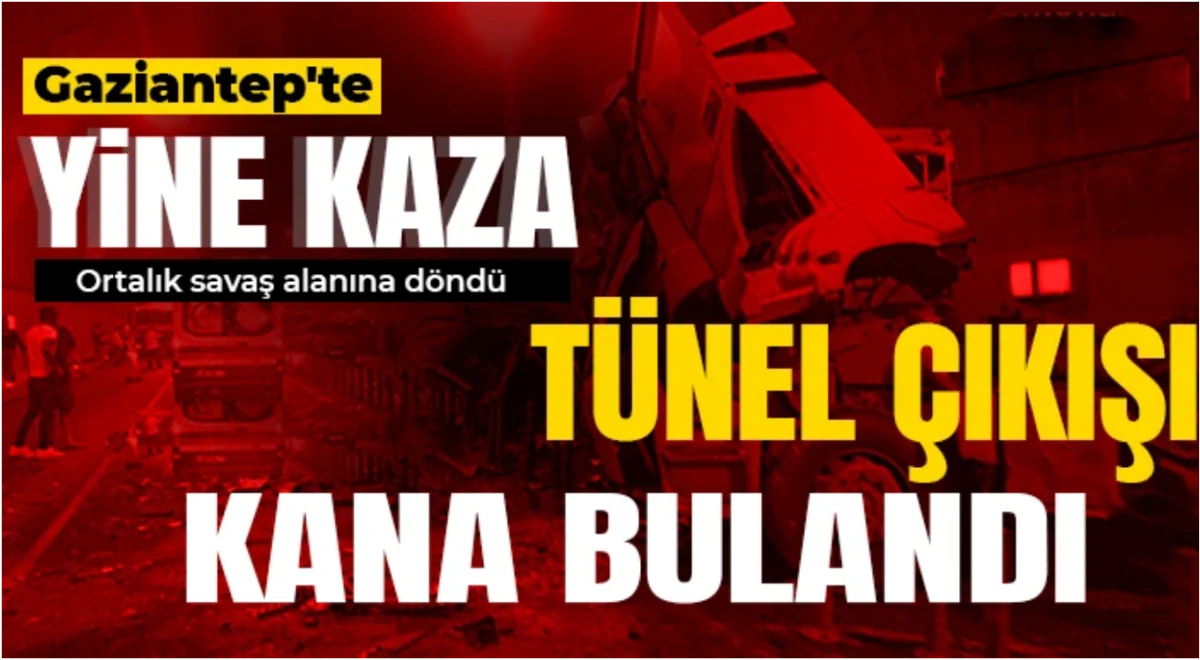 Gaziantep'te yine kaza: T&uuml;nel &ccedil;ıkışı kana bulandı 