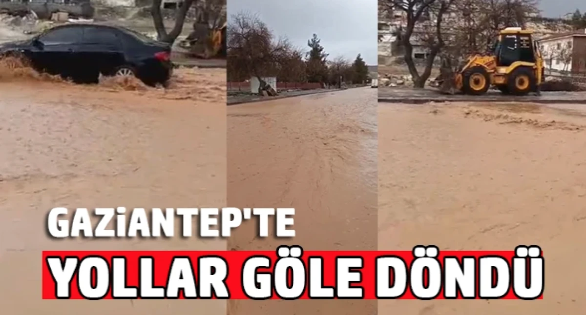 Gaziantep'te yollar g&ouml;le d&ouml;nd&uuml;
