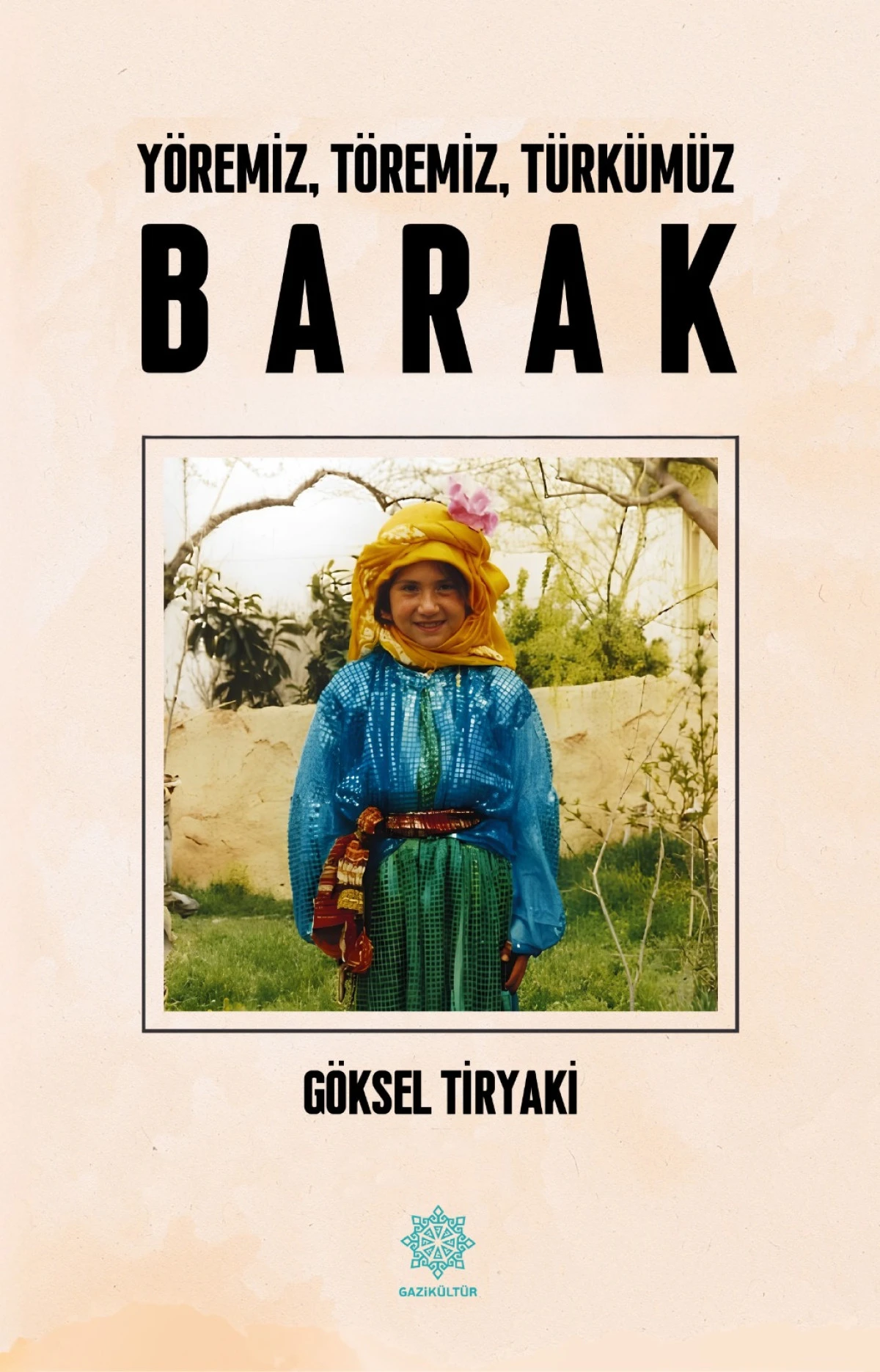 GAZİK&Uuml;LT&Uuml;R YAYINLARI, BARAK&rsquo;IN HAFIZASINI YENİ BİR ESERLE GELECEĞE TAŞIYOR