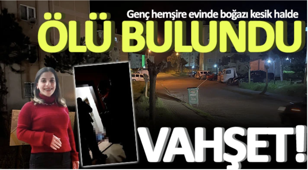 Genç hemşire evinde boğazı kesik halde ölü bulundu