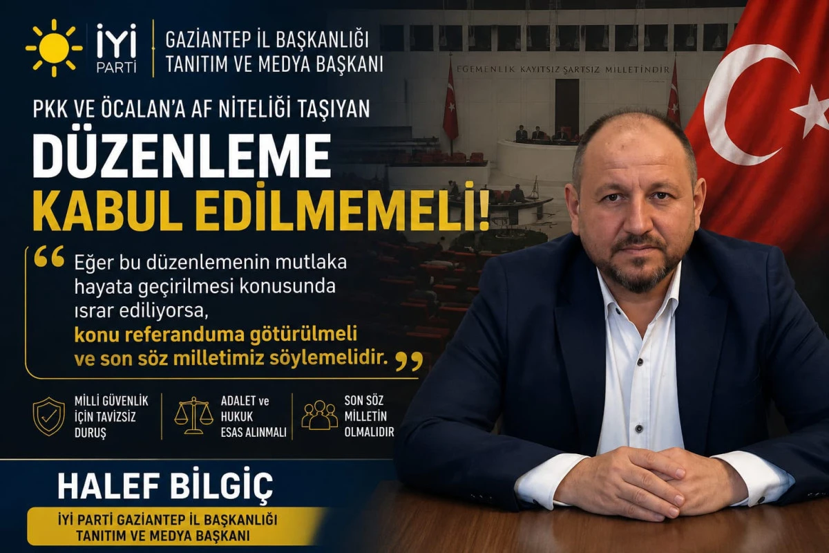 Halef Bilgi&ccedil;: &ldquo;B&ouml;ylesine Kritik Bir D&uuml;zenleme Kabul edilmemelidir.&rdquo;