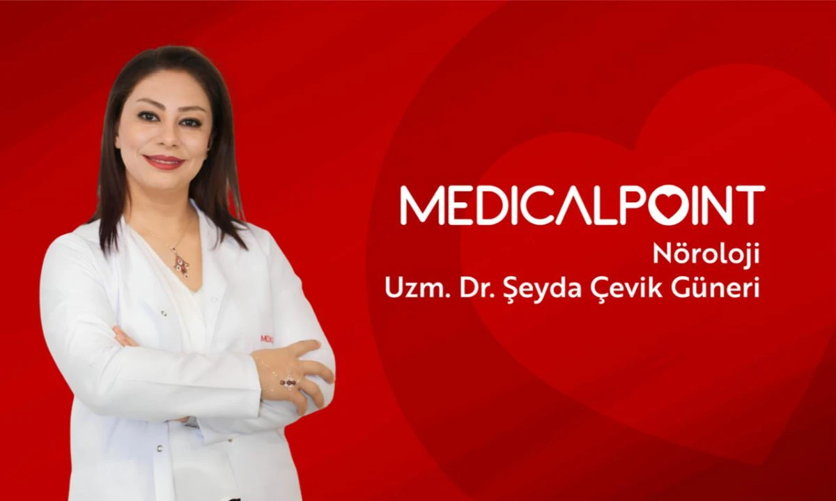 NÖROLOJİ UZMANI DR. ŞEYDA ÇEVİK GÜNERİ  MEDICAL POINT GAZİANTEP HASTANESİ’NDE HASTA KABULÜNE BAŞLADI