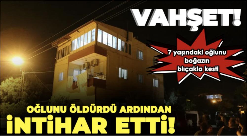 Oğlunu bıçakla boğazını keserek öldüren baba, ardından kendini bıçakla ağır yaraladı