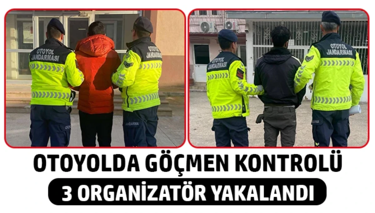 Otoyolda g&ouml;&ccedil;men kontrol&uuml; 3 organizat&ouml;r yakalandı!