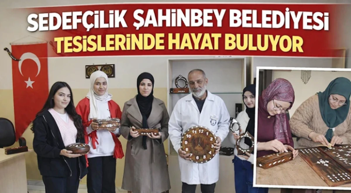 Sedef&ccedil;ilik Şahinbey Belediyesi Tesislerinde Hayat Buluyor