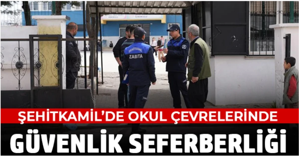 Şehitkamil&rsquo;de okul &ccedil;evrelerinde g&uuml;venlik seferberliği